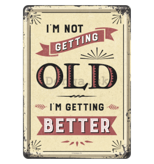Plechová pohľadnice - I am Not Getting Old